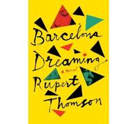Rupert Thomson Barcelona Dreaming (Tascabile)