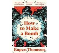 Rupert Thomson How to Make a Bomb (Tascabile)