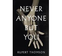 Rupert Thomson Never Anyone But You (Tascabile)