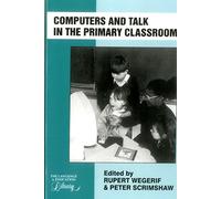 Rupert Wegerif Computers and Talk in the Primary Classroom (Tascabile)