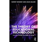 Rupert Wegerif Louis Major The Theory of Educational Technology (Tascabile)