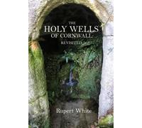 Rupert White The Holy Wells of Cornwall (Tascabile)