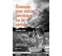 Ruperto Long Éramos tres niños perdidos en la niebla/ We Were Three (Tascabile)