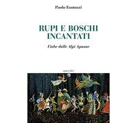 Rupi e boschi incantati. Fiabe dalle Alpi Apuane