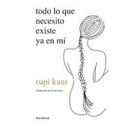 Rupi Kaur Todo Lo Que Necesito Existe YA En Mí (Tascabile)