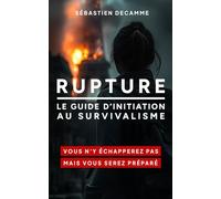 RUPTURE: Le guide d'initiation au survivalisme