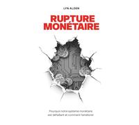 Rupture monétaire: Pourquoi notre système monétaire est défaillant et comment l’améliorer