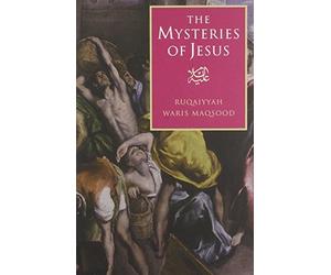 Ruqaiyyah Waris Maqsood The Mysteries of Jesus (Tascabile)