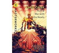 RUR & War with the Newts: Karel Capek