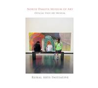 Rural Arts Initiative: North Dakota Museum of Art