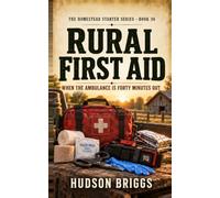 Rural First Aid: When the Ambulance Is Forty Minutes Out: 36