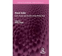 Rural India: Land, Power and Society Under British Rule