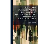 Rural Land Ownership Among the Negroes of Virginia With Special Reference to Albemarle County