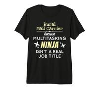 Rural Mail Carrier As Multitasking Ninja Isn't A Job Title Maglietta Premium
