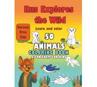 Rus Explores the Wild: 50 Animals Coloring Book & Fun Facts for Kids!, Screen Free Fun