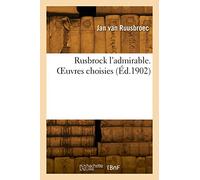 Rusbrock l'admirable. OEuvres choisies
