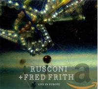 RUSCONI & FRED FRITH - LIVE IN EUROPE