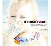 RUSH BANG - ALONG THE COAST