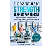 Rush Hemphill The Essentials of Strength Training for Seniors (Tascabile)