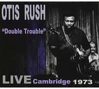 Rush, Otis - Double Trouble: Live Cambridge 1973