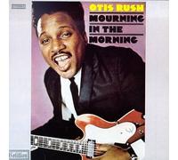 Rush, Otis - Mourning in The Morning