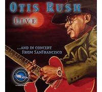 Rush, Otis - Otis Rush Live & In Concert From San Francisc