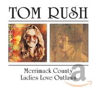 Rush, Tom - Merrimack County/Ladies Love Outlaws