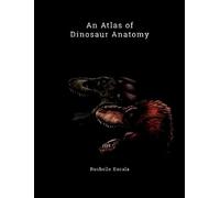 Rushelle Kucala An Atlas of Dinosaur Anatomy (Tascabile)