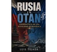 Rusia y la OTAN: Geopolítica de una Rivalidad Estratégica