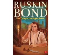 Ruskin Bond The Thing in the Upper Room (Tascabile)