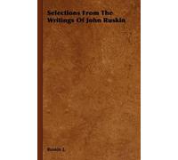 Ruskin J. Selections From The Writings Of John Ruskin (Tascabile)