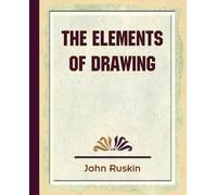 Ruskin John Ruskin John Ruskin The Elements of Drawing (Tascabile)