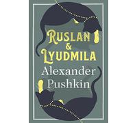 Ruslan and Lyudmila: Alexander Pushkin