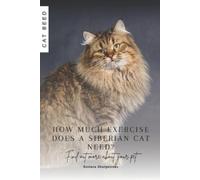 Ruslana Shurpatenko How much exercise does a Siberian cat need? (Tascabile)