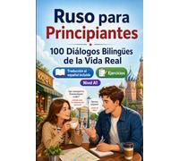 Ruso para Principiantes A1: 100 Diálogos Bilingües de la Vida Real: Aprende frases útiles con traducción al español, vocabulario y ejercicios para principiantes y adultos