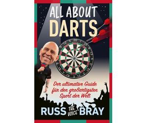 Russ Bray Alp K All about Darts: Der ultimative Guide für den (Copertina rigida)