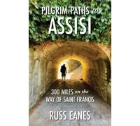 Russ Eanes Pilgrim Paths to Assisi (Tascabile)