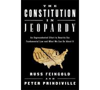 Russ Feingold Peter Prindiville The Constitution in Jeopardy (Copertina rigida)
