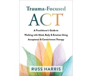 Russ Harris Trauma-Focused ACT (Tascabile)