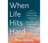 Russ Harris When Life Hits Hard (Tascabile)