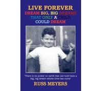 Russ Meyers Live Forever Dream Big, Big Dreams That Only A Child Cou (Tascabile)