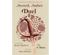 Russ Mitchell Sword, Sabre, and Duel, by F. Murz (Tascabile)