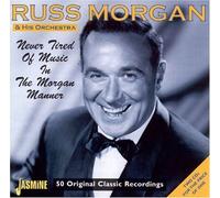 Russ Morgan - Never Tired of Music in the Morgan Manner [ORIGINAL RECORDINGS REMASTERED] 2CD SET by Russ Morgan (2003) Audio CD