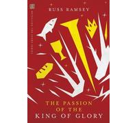 Russ Ramsey The Passion of the King of Glory (Tascabile)