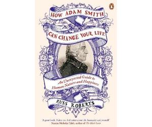 Russ Roberts How Adam Smith Can Change Your Life (Tascabile)