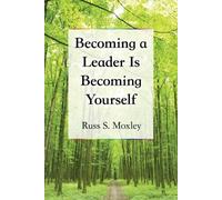 Russ S. Moxley Becoming a Leader Is Becoming Yourself (Tascabile)