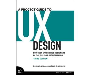 Russ Unger Carolyn Chandler A Project Guide to UX Design (Tascabile)