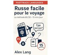 Russe facile pour le voyage: La méthode 80/20 en sessions de 15 minutes : mots, phrases et réflexes utiles, sans prise de tête.