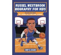 RUSSEL WESTBROOK BIOGRAPHY FOR KIDS: relentless drive: the journey of a true game-changer