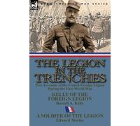 Russell A Kelly Edward Morlae The Legion in the Trenches (Tascabile)